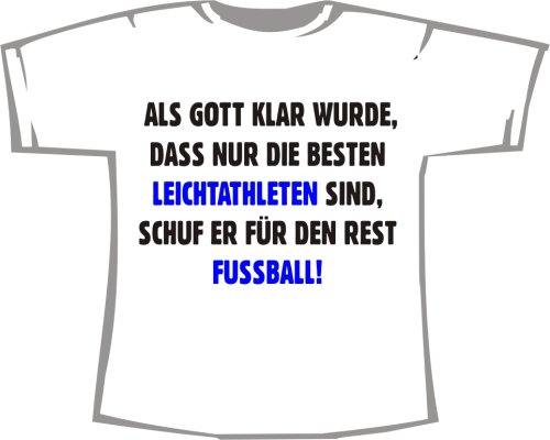 Die besten sind Leichtathleten, der Rest spielt Fußball; T-Shirt weiß
