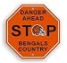 bengal11  - CINCINNATI BENGALS DANGER AHEAD STOP SIGN
