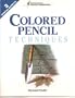 Colored Pencil Techniques: Special Effects, Workbook 3 (North Light Graphic Workbooks)