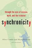 Synchronicity : Through the Eyes of Science, Myth and the Trickster