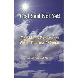 God Said Not Yet! ~ Daniel Edward Neff