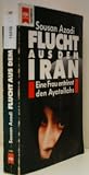 Produkt-Bild: SOUSAN AZADI: Flucht aus dem Iran - Eine Frau entrinnt den Ayatollahs - Verlag: Heyne