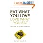 Eat What You Love, Love What You Eat: How to Break Your Eat-Repent-Repeat Cycle