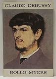 Claude Debussy : the story of his life and work