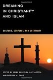 Dreaming in Christianity and Islam: Culture, Conflict, and Creativity