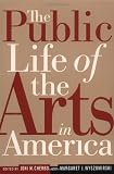 The Public Life of the Arts in America (Rutgers Series on the Public Life of the Arts)