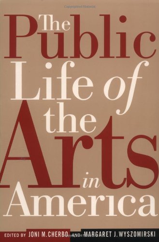 The Public Life of the Arts in America (Rutgers Series on the Public Life of the Arts)