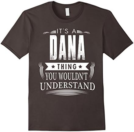 Men's It's A DANA Thing You Wouldn't Understand Medium Asphalt
