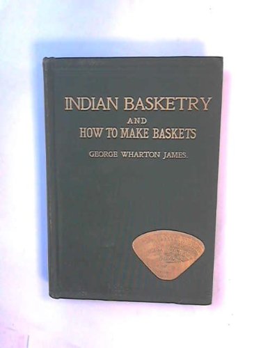 indian basketry and how to make indian and other baskets