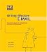 Writing Effective E-Mail: Practical Strategies for Strengthening Electronic Communication