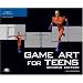 Game Art for Teens, Second Edition