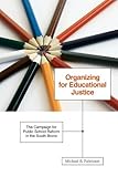Organizing for educational justice : the campaign for public school reform in the South Bronx