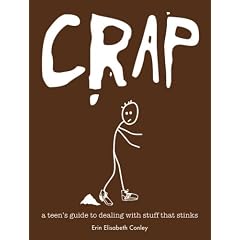 Crap: A Teen's Guide to Dealing with Stuff That Stinks