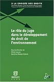 Le r�le du juge dans le d�veloppement du droit de l'environnement