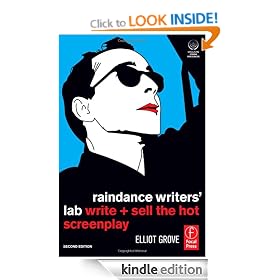 Raindance Writers' Lab, Second Edition: Write + Sell the Hot Screenplay