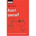 Assert Yourself: How to Find Your Voice and Make Your Mark (Steps to Success)