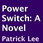 Power Switch: A Novel | Patrick Lee