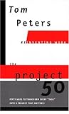 The Project50 (Reinventing Work): Fifty Ways to Transform Every "Task" into a Project That Matters!
