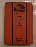 THE STORY OF A BAD BOY By THOMAS BAILEY ALDRICH 1928