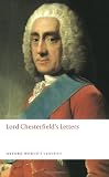 Lord Chesterfield s Letters (Oxford World s Classics)