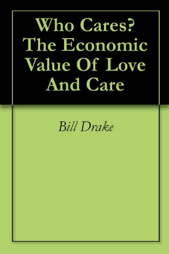 Who Cares? The Economic Value Of Love And Care