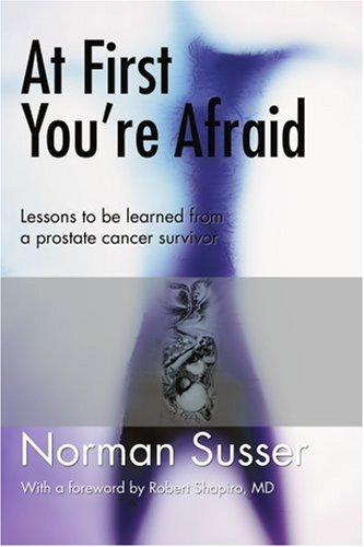 At First You're Afraid: Lessons to be learned from a prostate cancer survivor