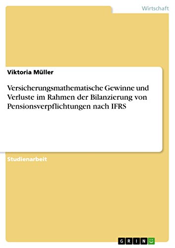 Versicherungsmathematische Gewinne und Verluste im Rahmen der Bilanzierung von Pensionsverpflichtungen nach IFRS (German Edition)