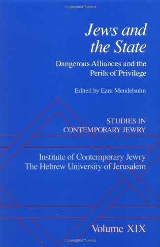 Studies in Contemporary Jewry: Volume XIX: Jews and the State: Dangerous Alliances and the Perils of Privilege: Jews and the State - Dangerous Alliances and the P
