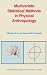 Multivariate Statistical Methods in Physical Anthropology: A Review of Recent Advances and Current Developments