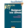 Soigner les �mes - L'invisible dans la psychoth�rapie et la cure chamanique