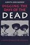 Digging the Days of the Dead: A Reading of Mexicos's Dias De Muertos