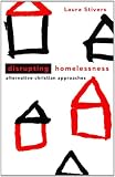 Disrupting Homelessness: Alternative Christian Approaches (Prisms)