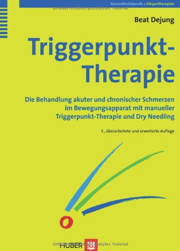 Triggerpunkt-Therapie. Die Behandlung akuter und chronischer Schmerzen im Bewegungsapparat mit manueller Triggerpunkt-Therapie und Dry Needling 3456847602 pdf