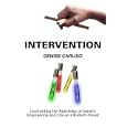 Intervention: Confronting the Real Risks of Genetic Engineering and Life on a Biotech Planet by Denise Caruso