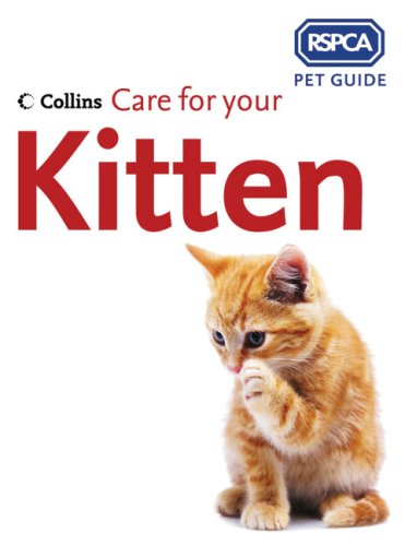 Care for Your Kitten (RSPCA Pet Guide)