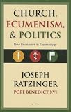 Church, Ecumenism, and Politics: New Endeavors in Ecclesiology