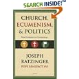 Church, Ecumenism, and Politics: New Endeavors in Ecclesiology by  Joseph Ratzinger 