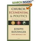 Click here to buy Church, Ecumenism, and Politics: New Endeavors in Ecclesiology by  Joseph Ratzinger .
