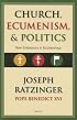 Church, Ecumenism, and Politics: New Endeavors in Ecclesiology