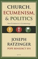 Church, Ecumenism, and Politics: New Endeavors in Ecclesiology
