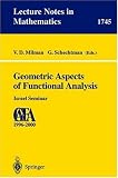 Geometric Aspects of Functional Analysis: Israel Seminar 1996-2000 (Lecture Notes in Mathematics)