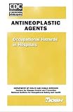 Antineoplastic Agents - Occupational Hazards in Hospitals