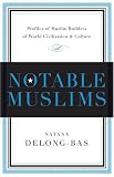 More details of book titled: Notable Muslims: Profiles of Muslim Builders of the World Civilization and Culture