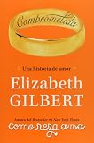 Comprometida: Una historia de amor Committed: A Love Story (Spanish Edition)