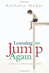 Learning to Jump Again: A Memoir of Grief and Hope