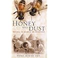 Honey and Dust: Travels in Search of Sweetness by Piers Moore Ede