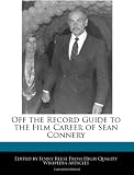 Off the Record Guide to the Film Career of Sean Connery