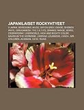 Japanilaiset rockyhtyeet: X Japan, Boredoms, Mucc, Dir en grey, OOIOO, Shonen Knife, Girugamesh, The 5.6.7.8s, Orange Range, Boris (Finnish Edition)