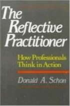 The Reflective Practitioner: How Professionals Think In Action