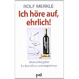 Ich h�re auf, ehrlich!: Ein praktischer Ratgeber f�r Betroffene und Angeh�rigevon "Rolf Merkle"